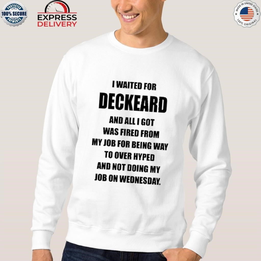 I Waited For Deckard And All I Got Was Fired From My Job For Being Way Shirt