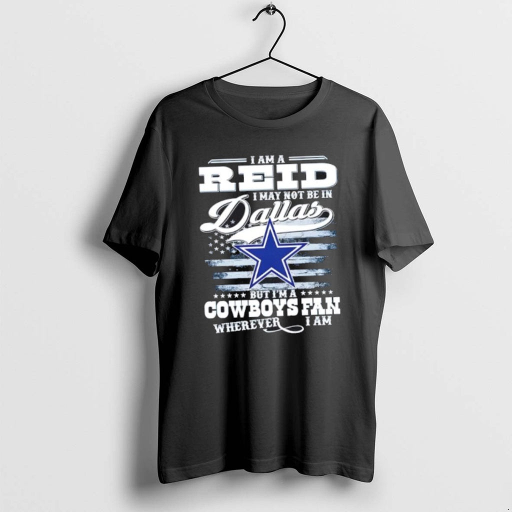 Official I Am A Reid I May Not Be In Dallas But Im A Cowboys T-Shirts, Hoodie, Sweatshirt | InkRitualCo.com