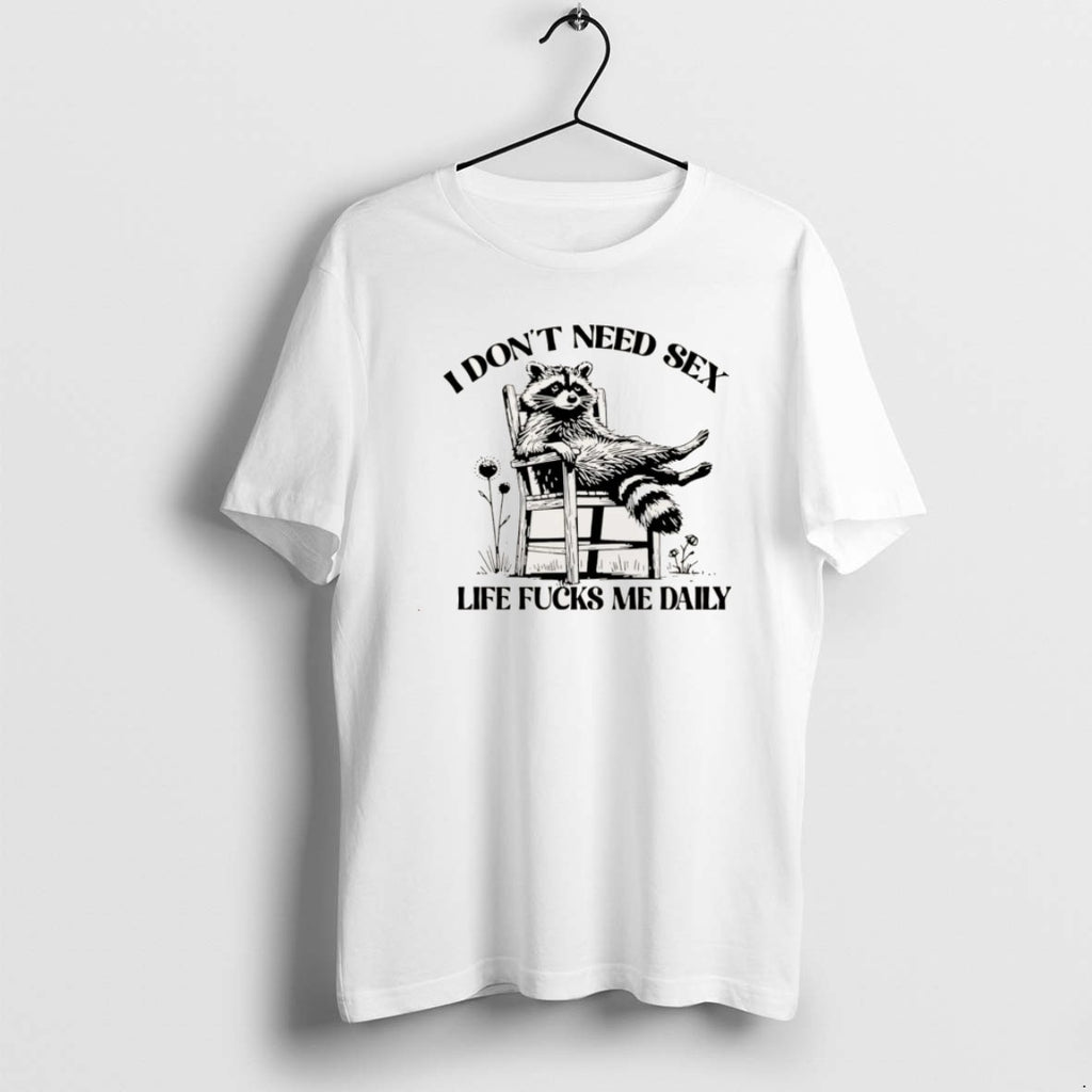 Official I Dont Need Sex Life Fucks Me Daily Racoon Christmas T-Shirts, Hoodie, Sweatshirt | InkRitualCo.com