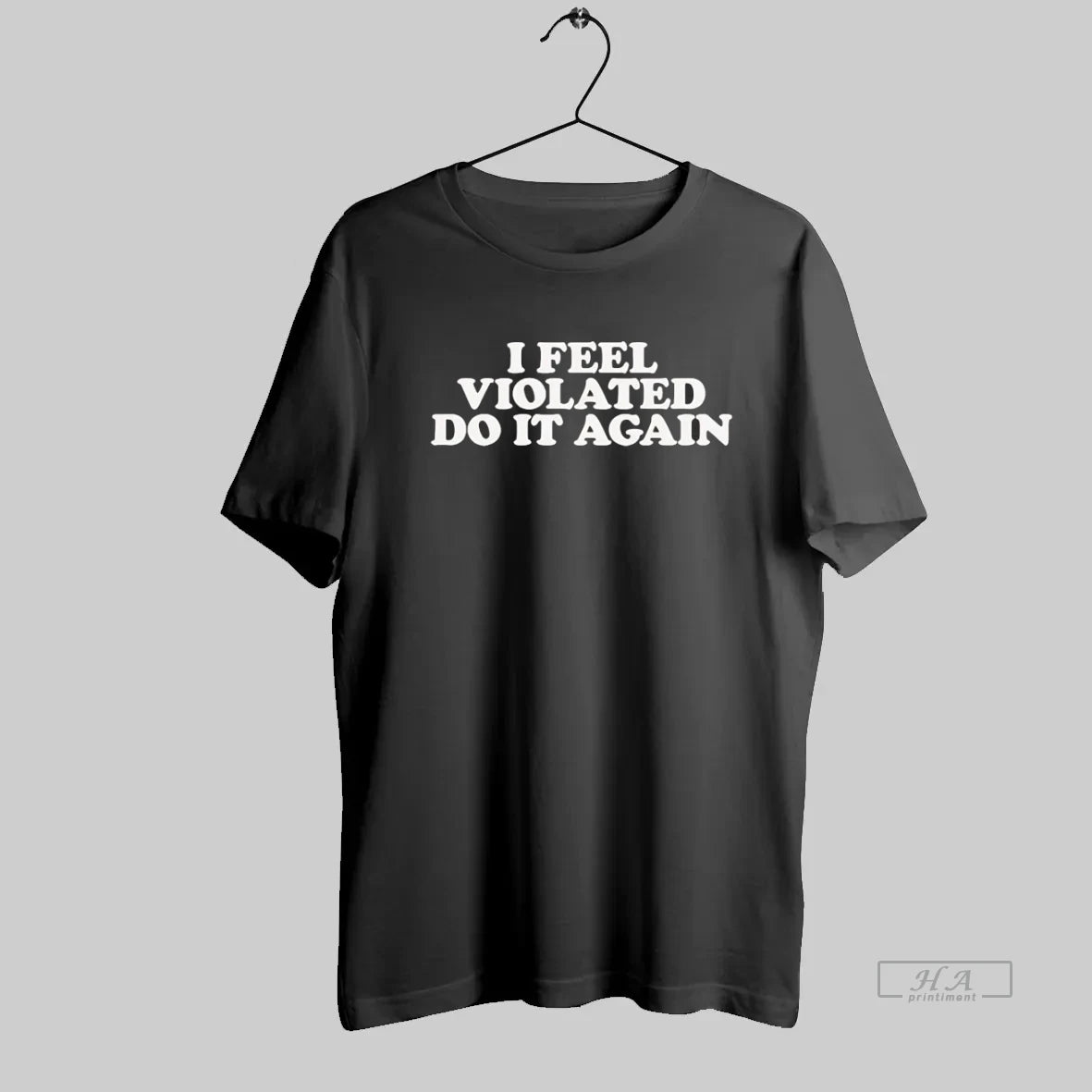 Official I Feel Violated Do It Again T-Shirts, Hoodie, Sweatshirt | InkRitualCo.com