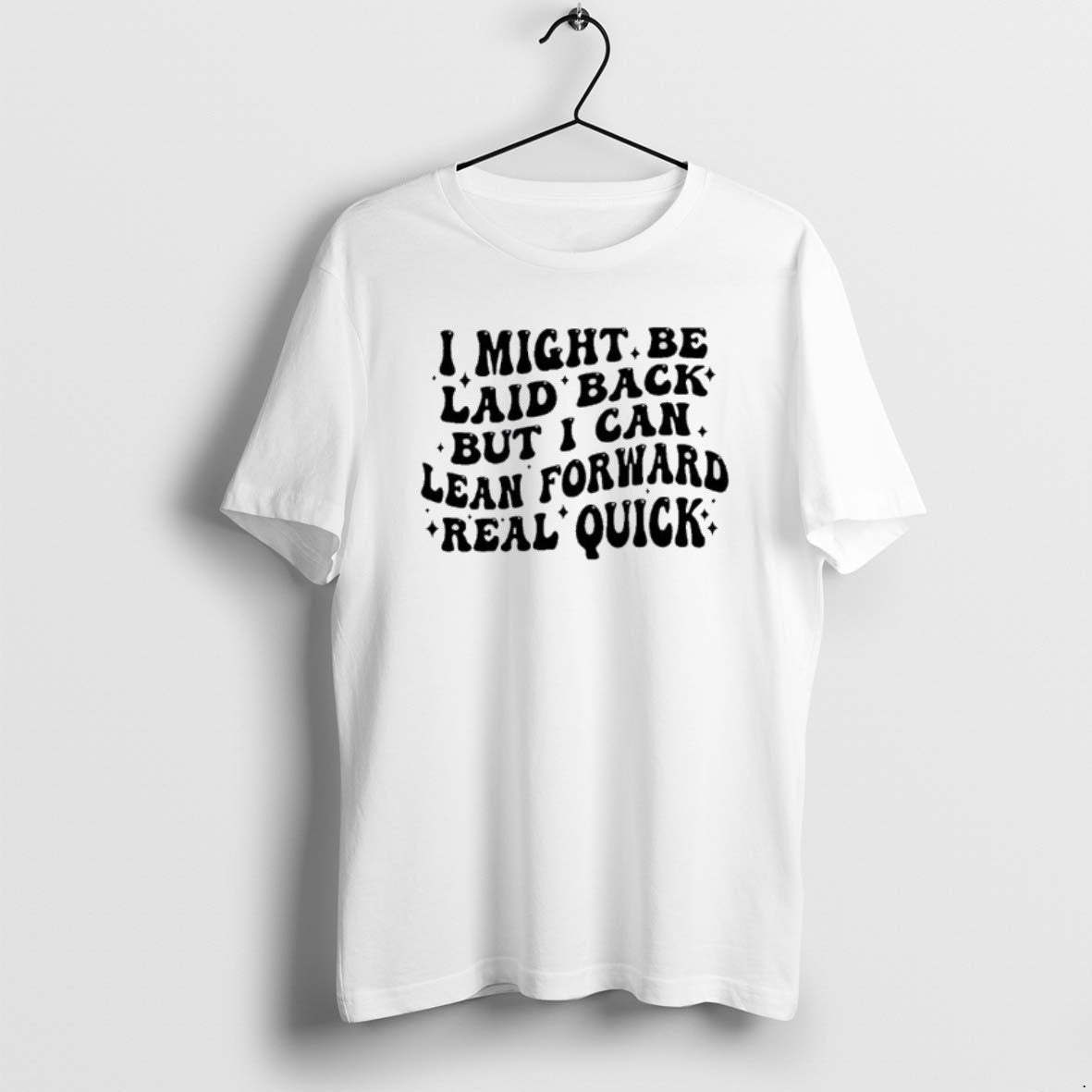 Official I Might Be Laid Back But I Can Lean Forward Real Quick T-Shirts, Hoodie, Sweatshirt | InkRitualCo.com