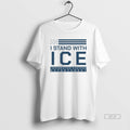 Official I Stand With Ice Immigration Customs Enforcement T-Shirts, Hoodie, Sweatshirt | InkRitualCo.com