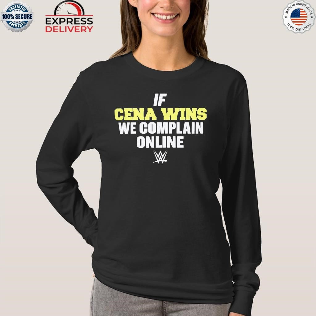 If Cena Wins We Complain Online Shirt