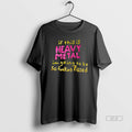 Official If This Is Heavy Metal Im Going To Be So Fucking Pissed T-Shirts, Hoodie, Sweatshirt | InkRitualCo.com