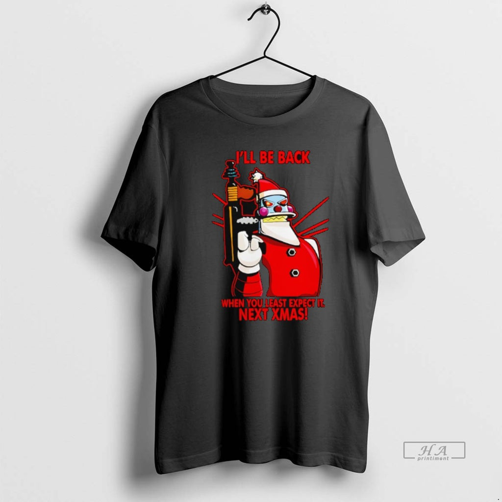 Official Ill Be Back Next Christmas When You Least Expect It Next Xmas T-Shirts, Hoodie, Sweatshirt | InkRitualCo.com