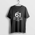 Official Im 61 I Do What I Like And I Dont Give A Toss T-Shirts, Hoodie, Sweatshirt | InkRitualCo.com