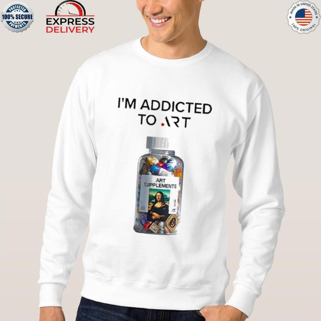 I’m Addicted To Art Art Supplements Shirt