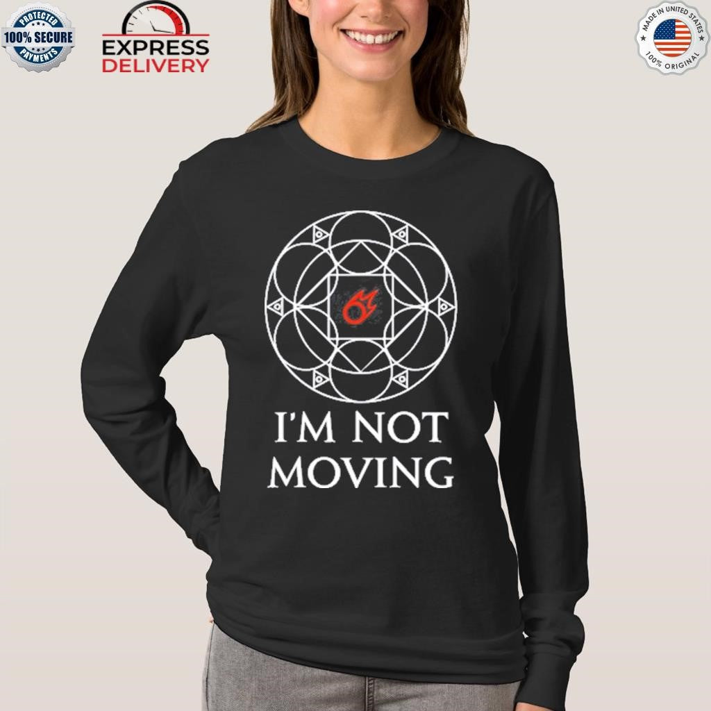 I’m Not Moving Ley Lines Shirt