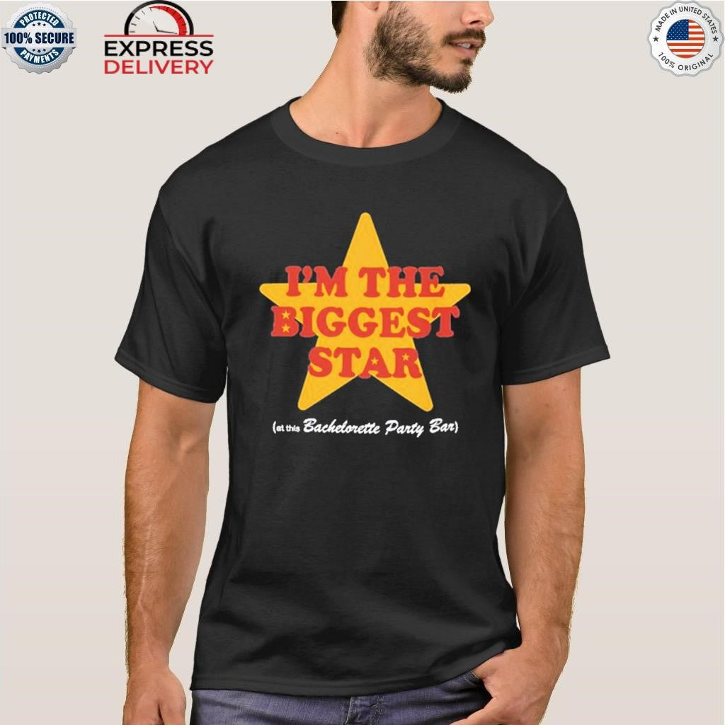 I’m The Biggest Star Shirt