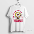Official Im Just A Ray Of Sarcastic Sunshine 2026 T-Shirts, Hoodie, Sweatshirt | InkRitualCo.com