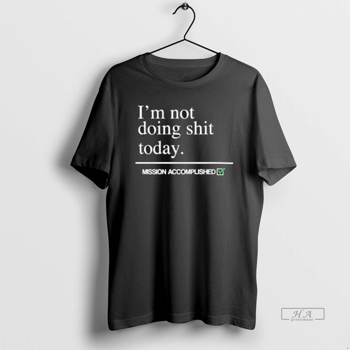 Official Im Not Doing Shit Today Mission Accomplished T-Shirts, Hoodie, Sweatshirt | InkRitualCo.com