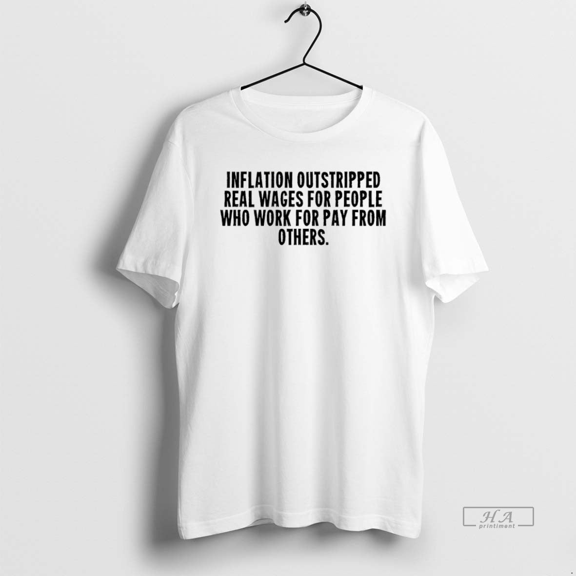Official Inflation Outstripped Real Wages For People Who Work For Pay From Others T-Shirts, Hoodie, Sweatshirt