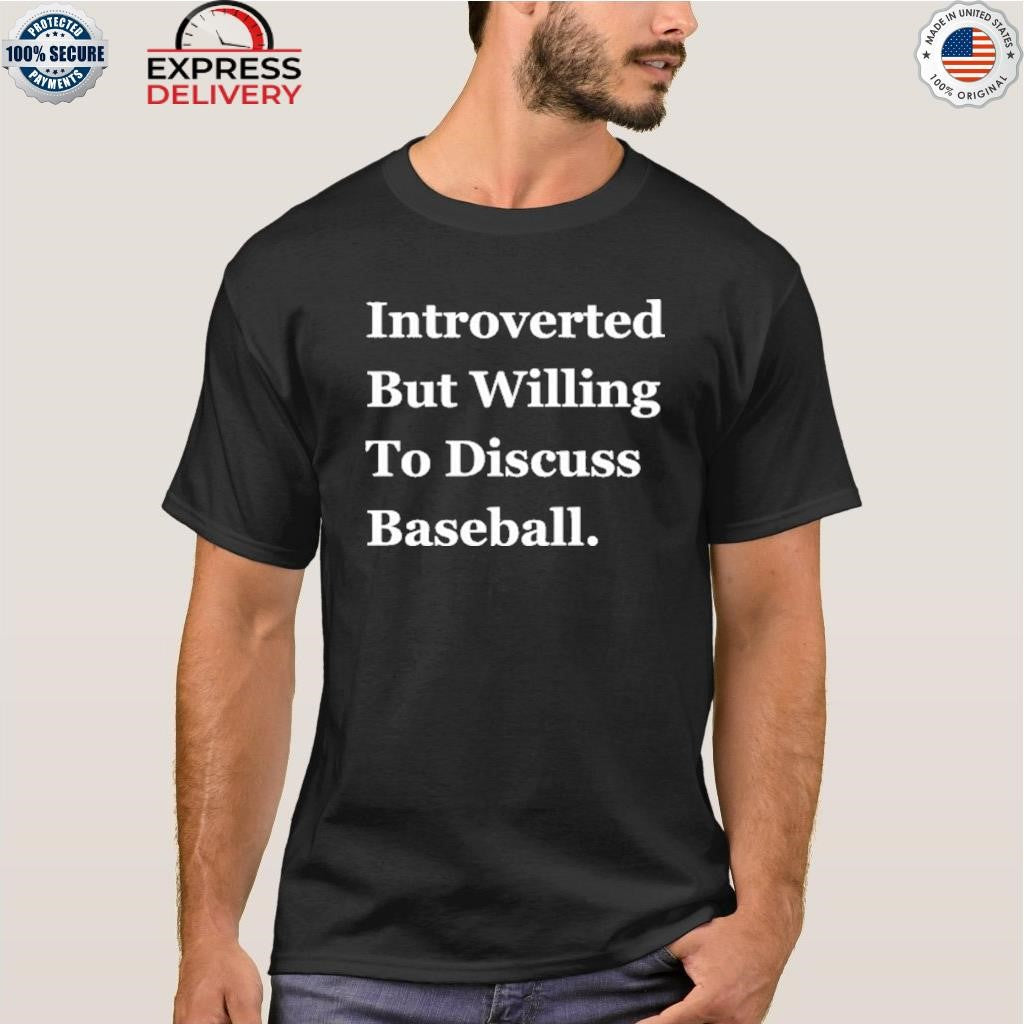 Introverted But Willing To Discuss Baseball Shirt