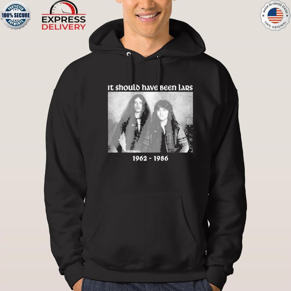 It Should Have Been Lars 1962 1986 Shirt