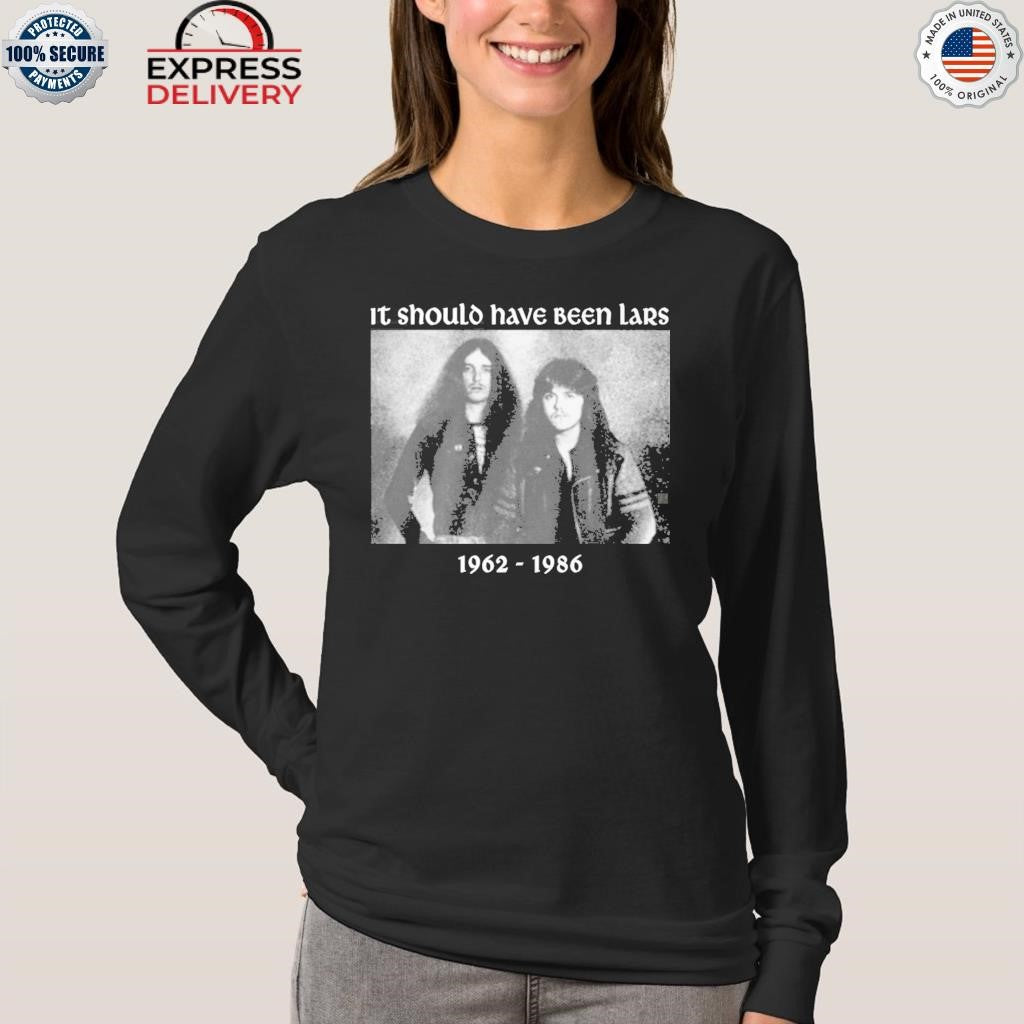 It Should Have Been Lars 1962 1986 Shirt
