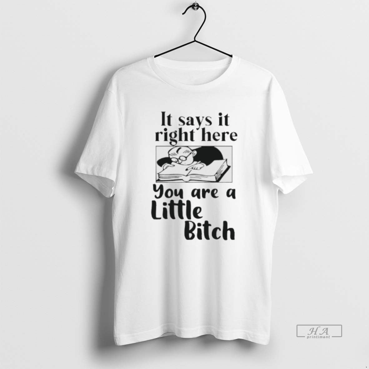 Official It Says It Right Here You Are A Little Bitch T-Shirts, Hoodie, Sweatshirt | InkRitualCo.com