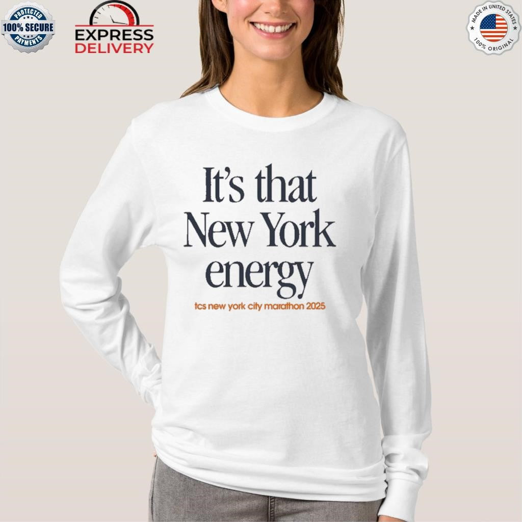 It’s That New York Energy Marathon Shirt