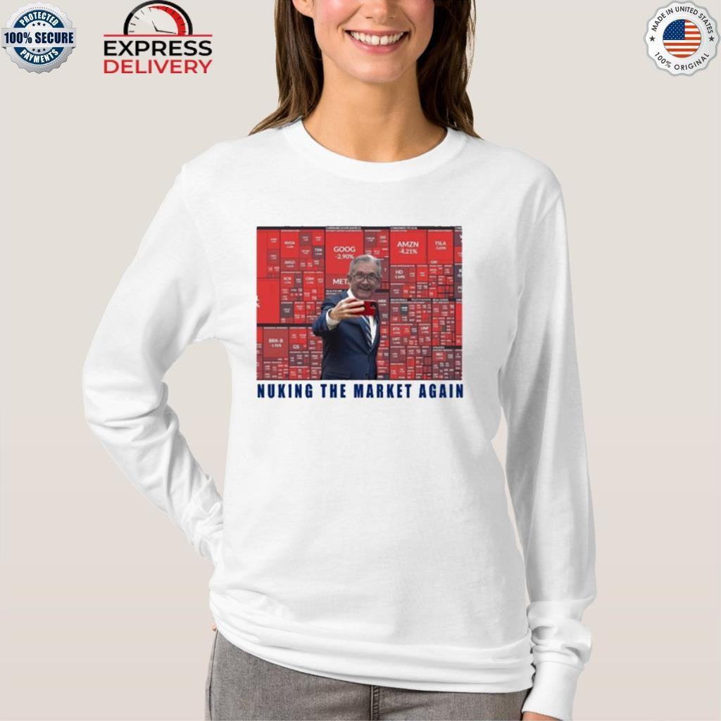 Jerome Powell Nuking The Market Again Shirt
