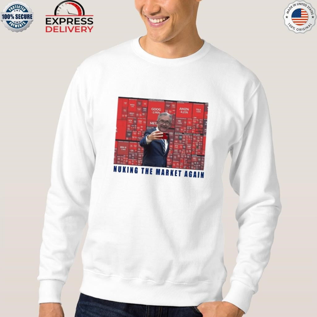 Jerome Powell Nuking The Market Again Shirt
