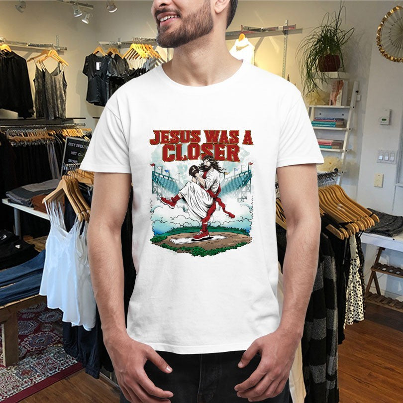 Jesus Was A Closer Baseball Shirts