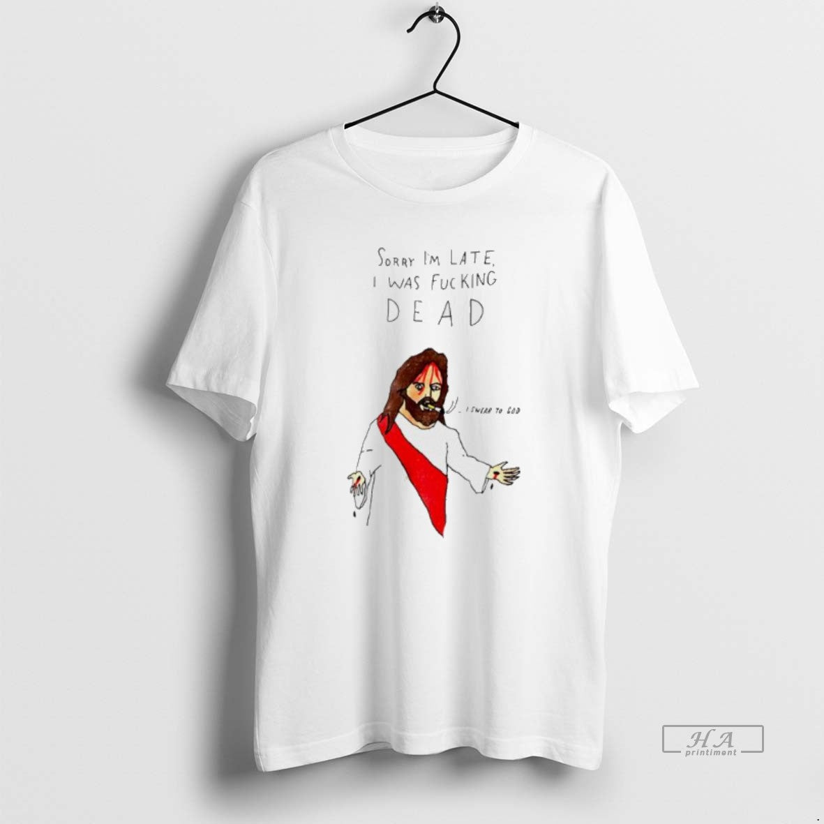 Official Jesus Sorry Im Late I Was Fucking Dead Paint T-Shirts, Hoodie, Sweatshirt | InkRitualCo.com