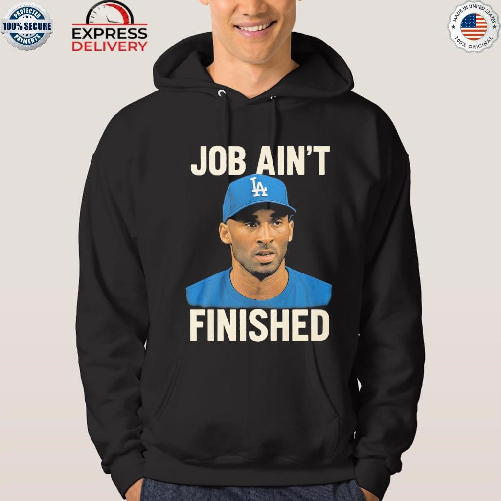 Job Aint Finished Shirt