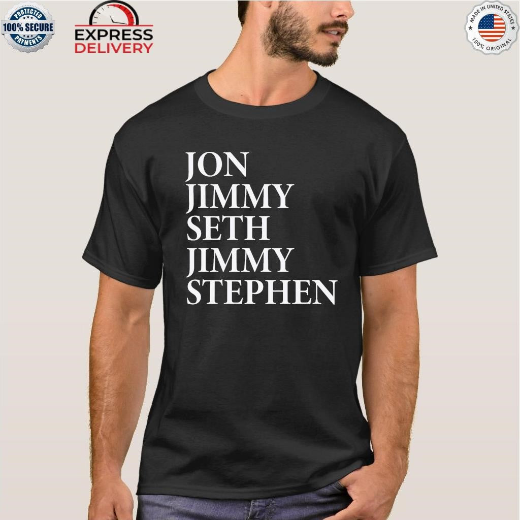 Jon Jimmy Seth Jimmy Stephen Shirt