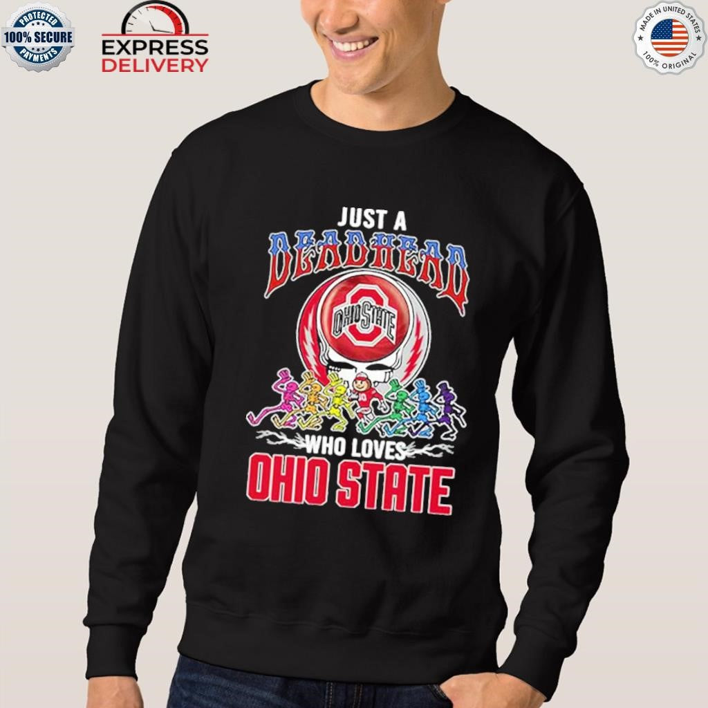 Just A Deadhead Who Loves Ohio State Shirt