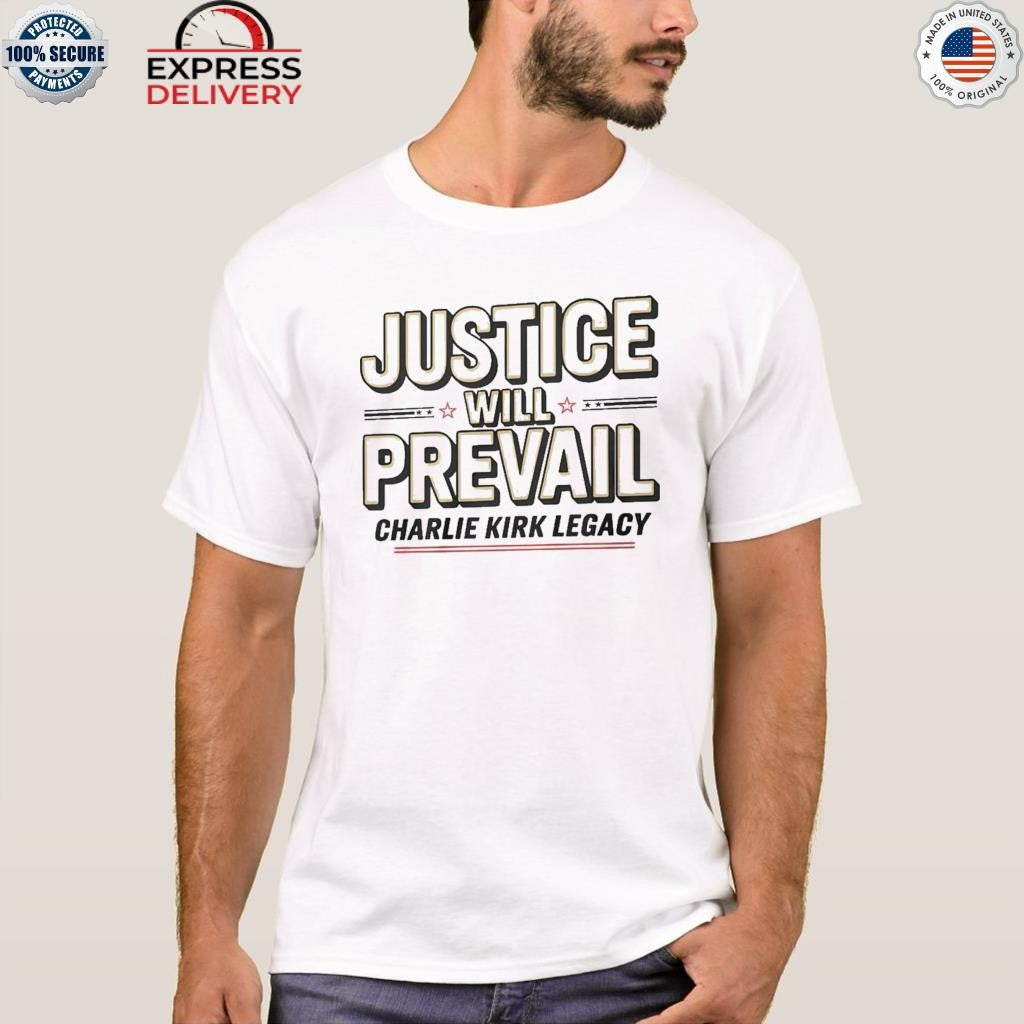 Justice Will Prevail Charlie Kirk Legacy Shirt
