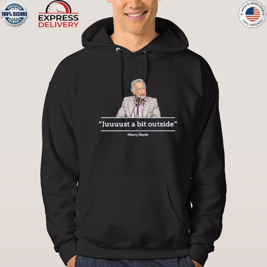 Juuuust A Bit Outside Harry Doyle Shirt