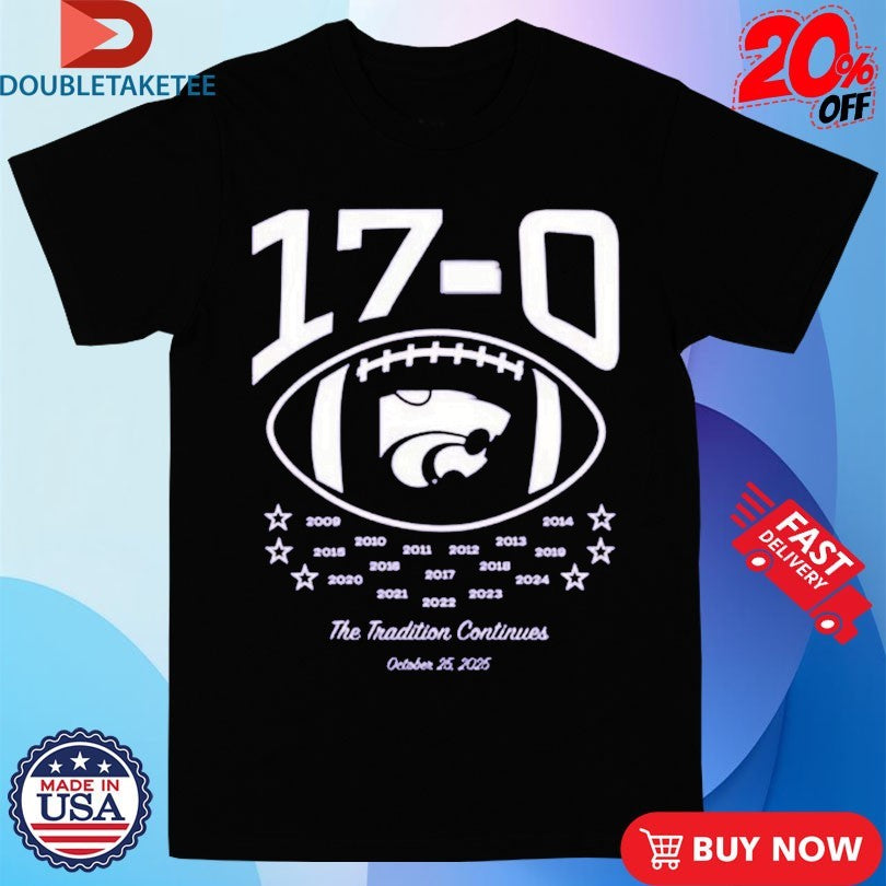 K-state Wildcats 17-0 The Tradition Continues October 25 2025 Shirts