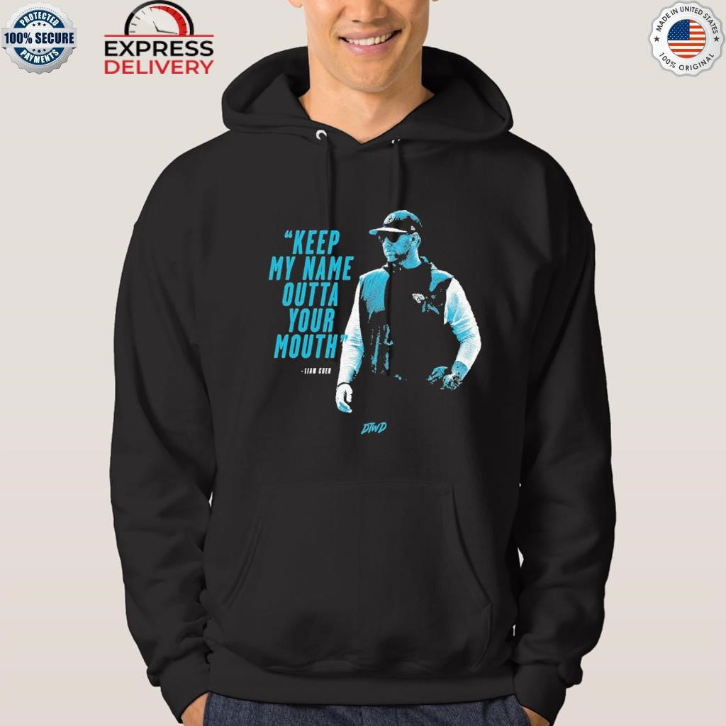Keep My Name Outta Your Mouth Liam Coen Shirt