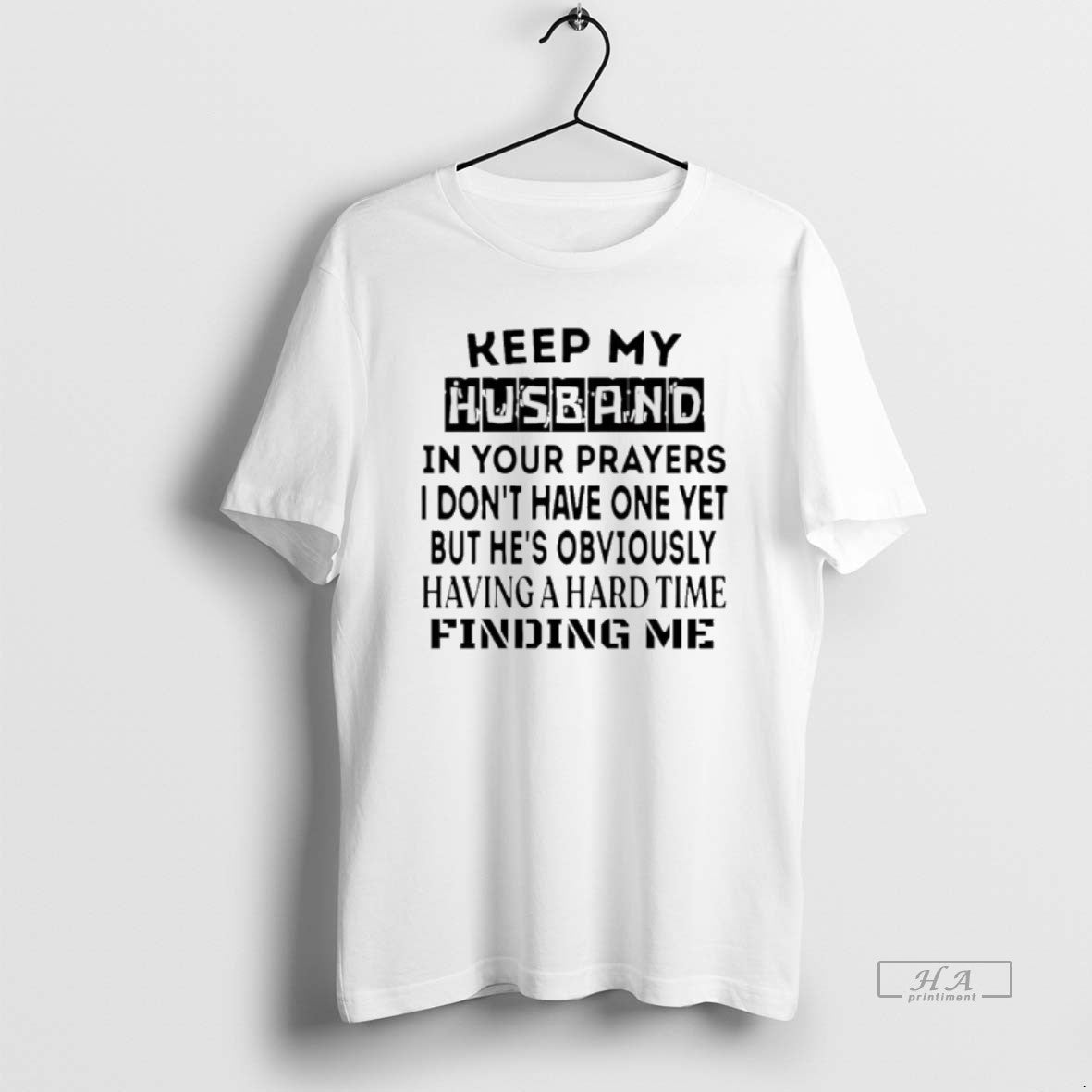 Official Keep My Husband In Your Prayers I Dont Have One Yet T-Shirts, Hoodie, Sweatshirt | InkRitualCo.com