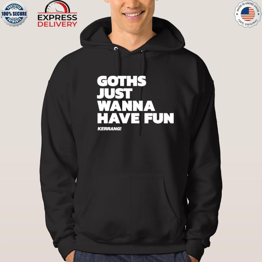 Kerrang Goths Just Wanna Have Fun Shirt