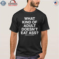 Kevin Flynn What Kind Of Adult Doesn’t Eat Ass Assholes Live Forever Shirt