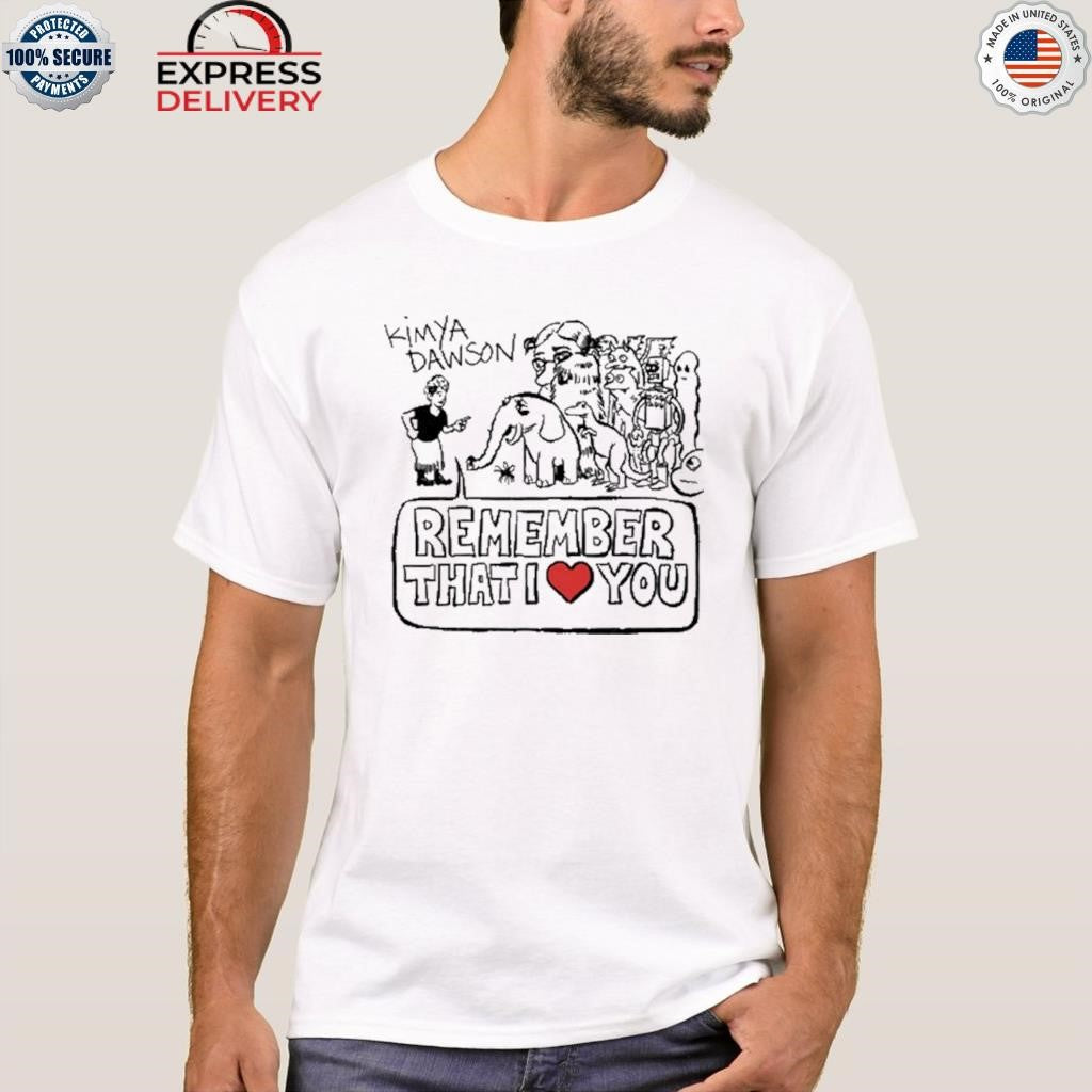 Kimya Dawson Remember That I Love You 2025 Shirt