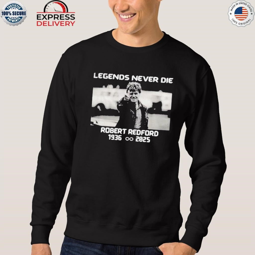 Legends Never Die Robert Redford Shirt