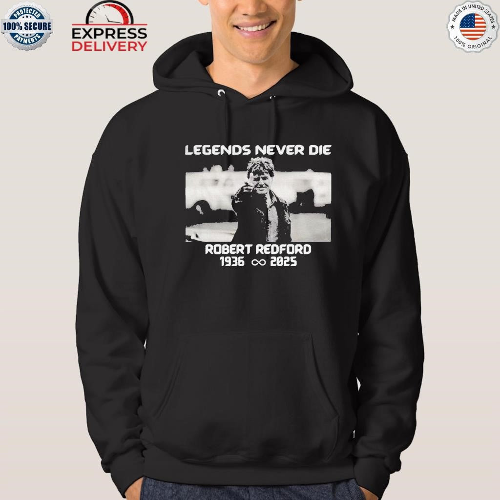 Legends Never Die Robert Redford Shirt