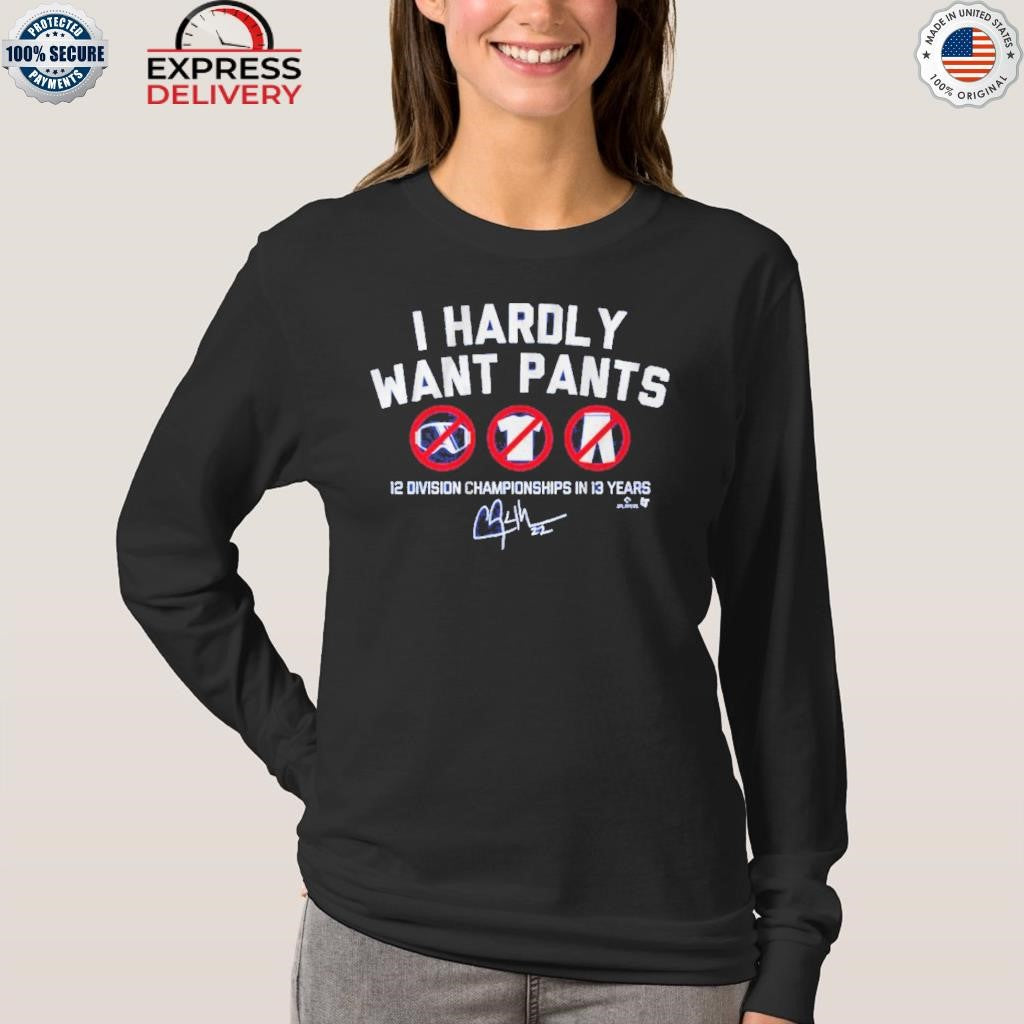 Let’s Go Dodgers I Hardly Want Pants Shirt