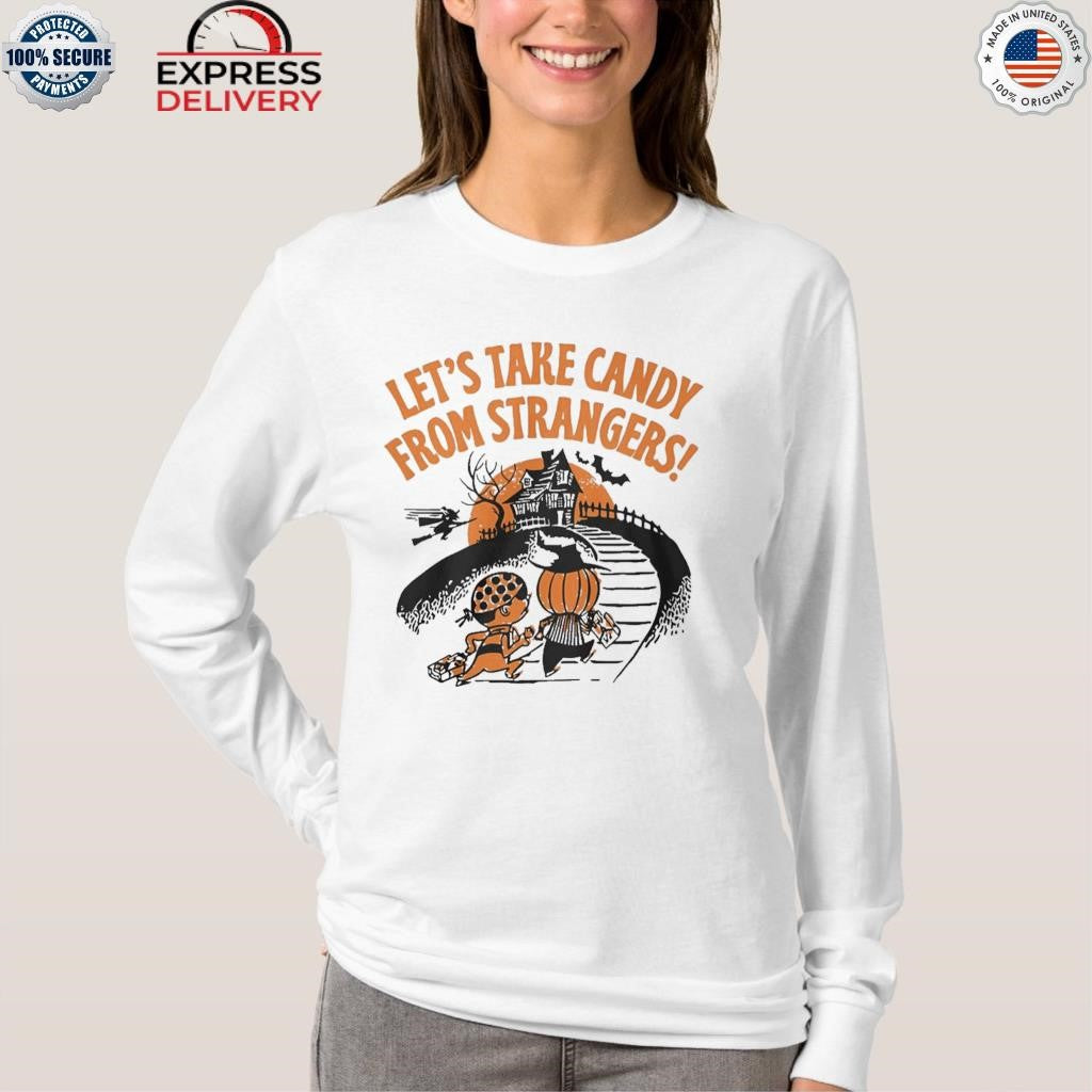 Let’s Take Candy From Strangers Halloween Shirt