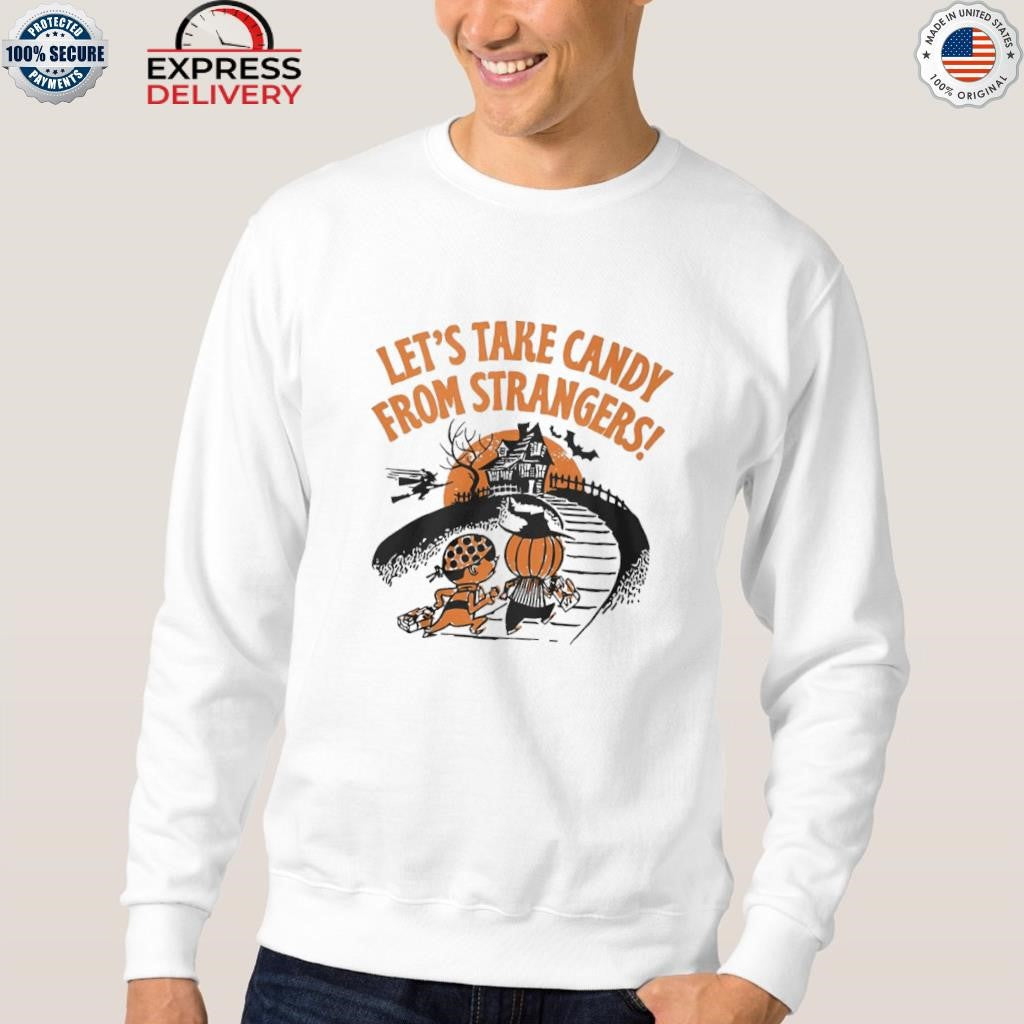 Let’s Take Candy From Strangers Halloween Shirt