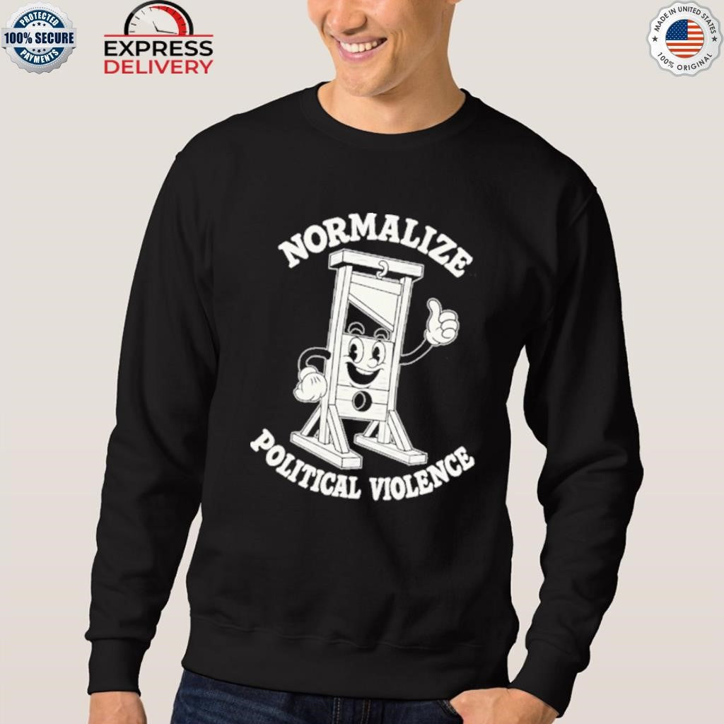 Liberal Normalize Political Violence Shirt