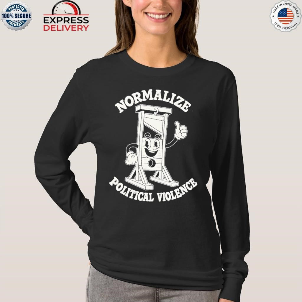 Liberal Normalize Political Violence Shirt