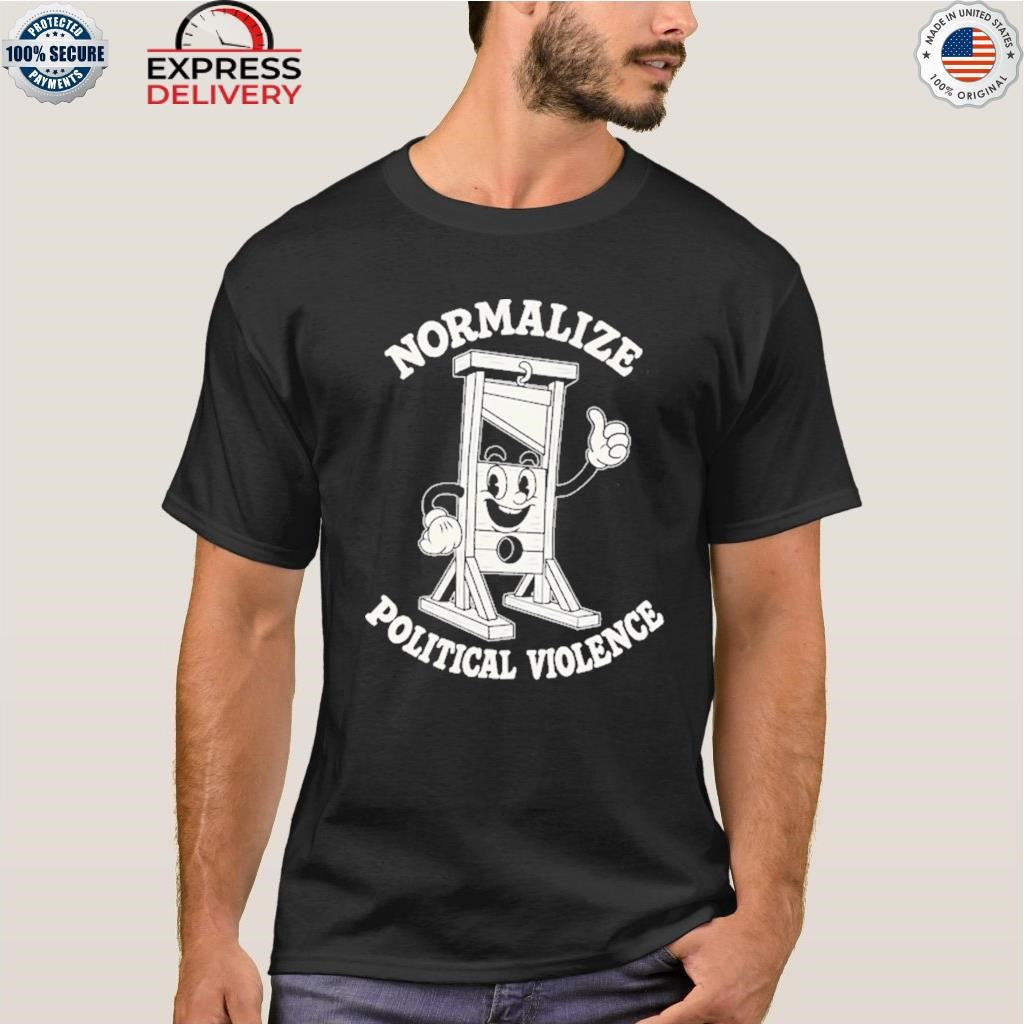 Liberal Normalize Political Violence Shirt