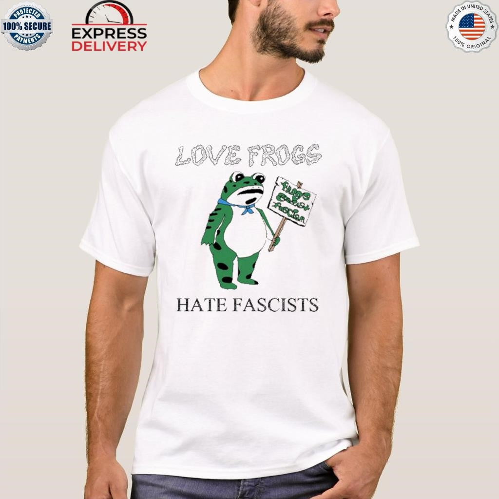 Love Frogs Hate Fascists Shirt