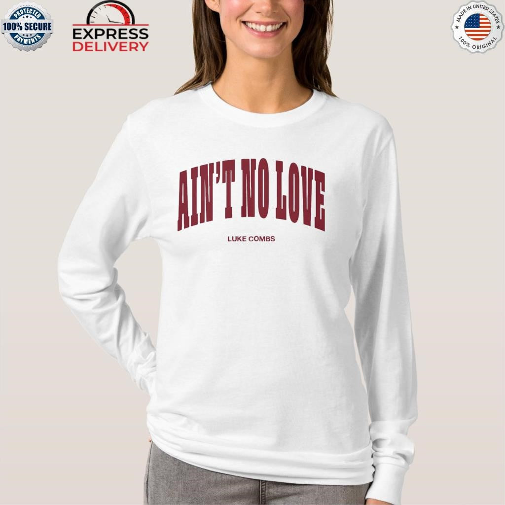 Luke Combs Ain’t No Love Shirt