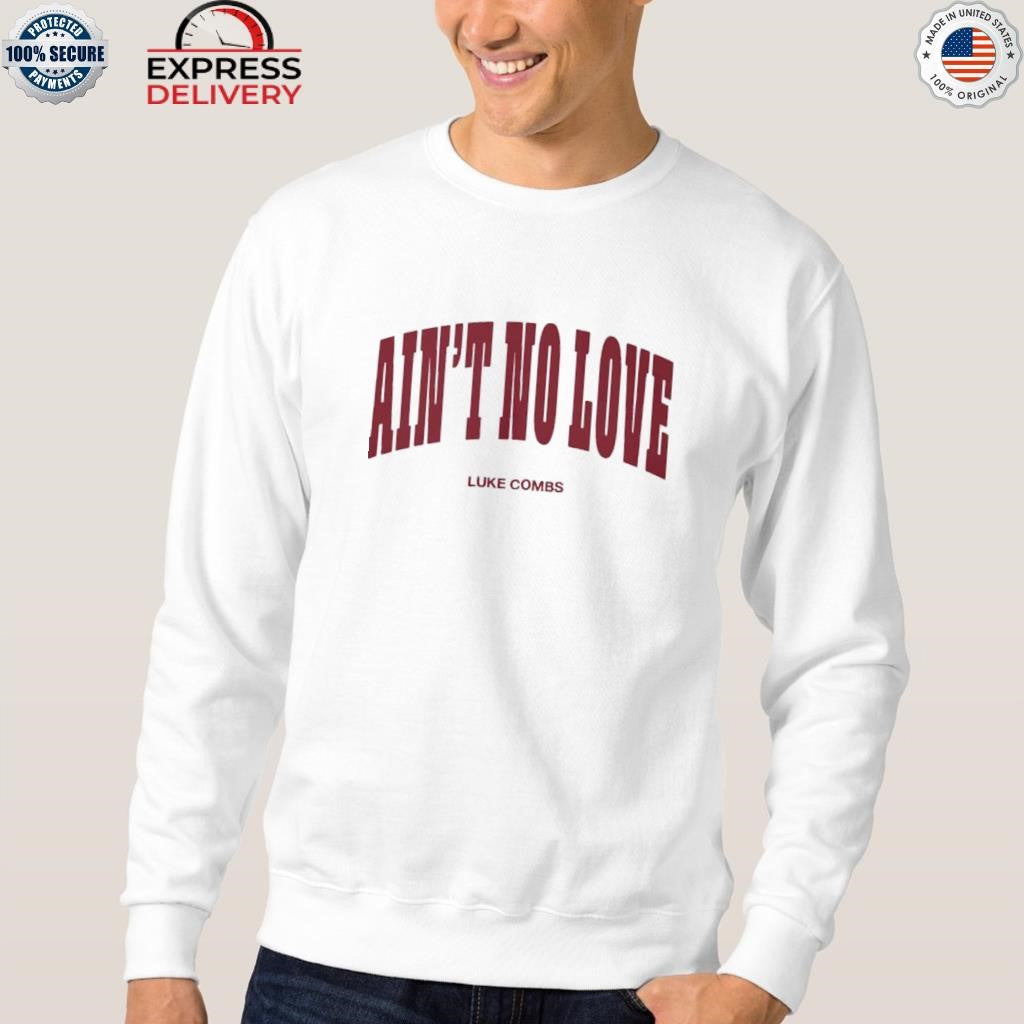 Luke Combs Ain’t No Love Shirt