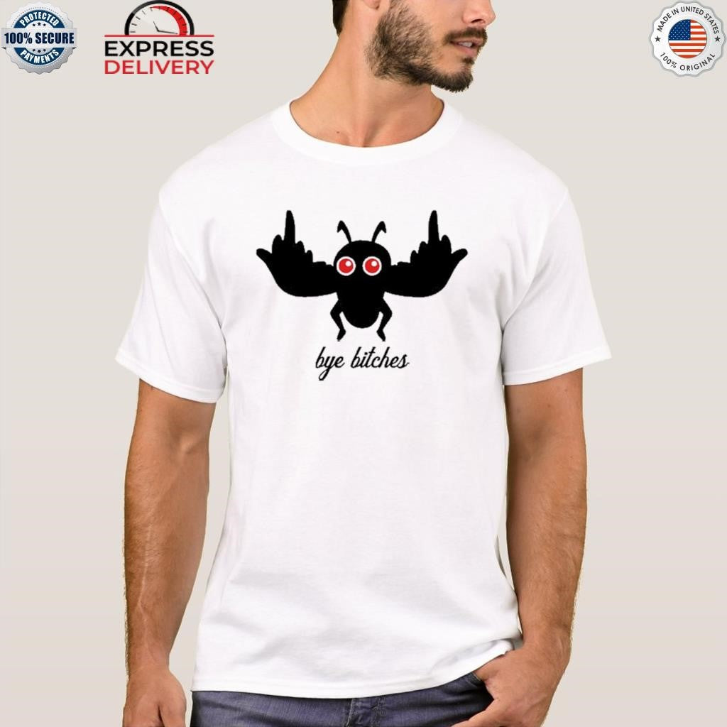 MFM Mothman Bye Bitches Shirt