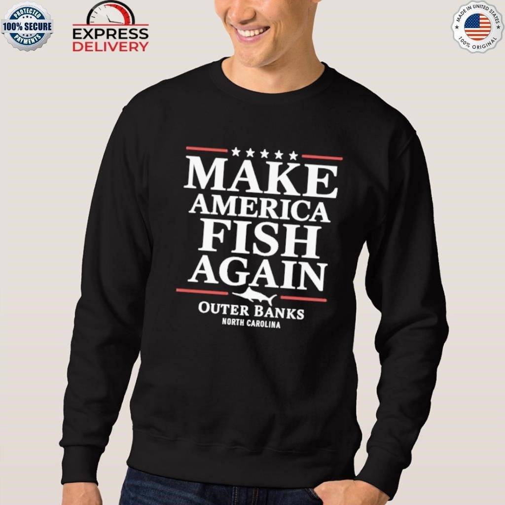 Make America Fish Again Outer Banks North Carolina Shirt