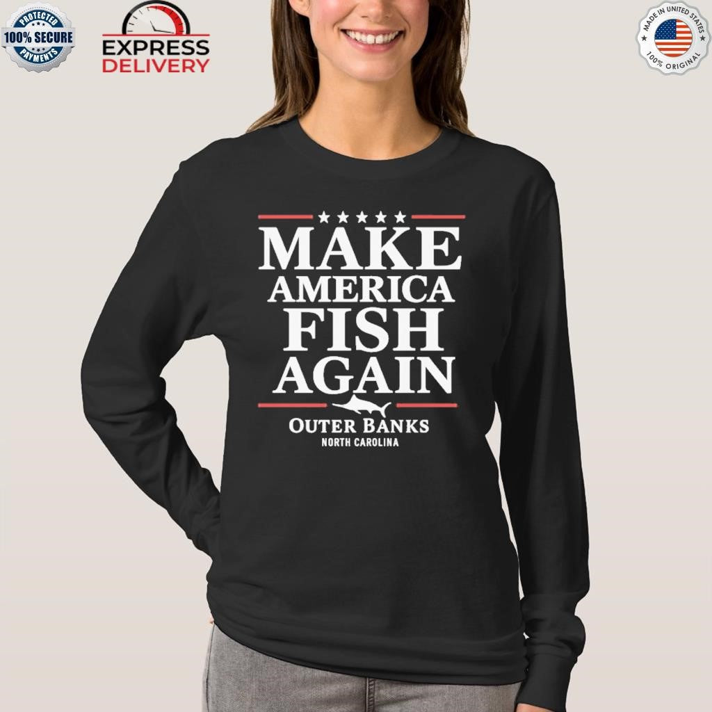 Make America Fish Again Outer Banks North Carolina Shirt
